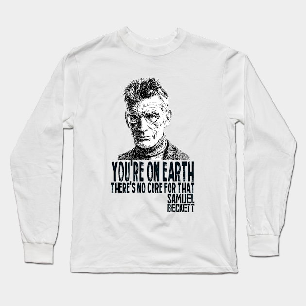 You're on Earth. There's no cure for that Long Sleeve T-Shirt by ANNATEES